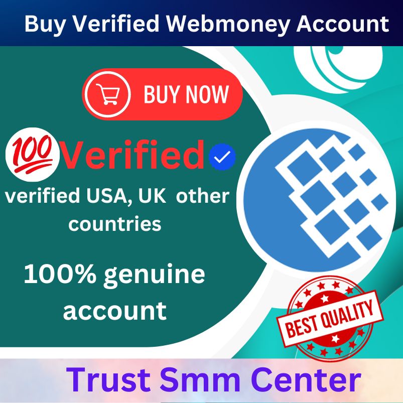 Buy Verified Webmoney Account - 100%safe Best USA UK
