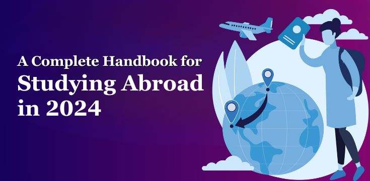 A Complete Handbook for Studying Abroad in 2024