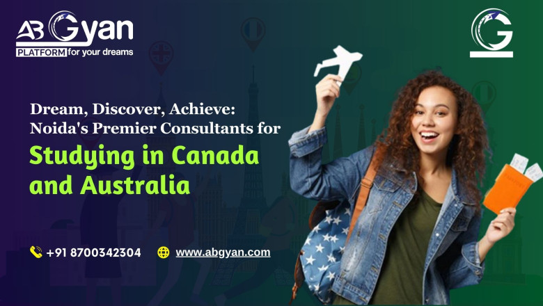 Dream, Discover, Achieve: Noida's Premier Consultants for Studying in Canada and Australia | Times Square Reporter